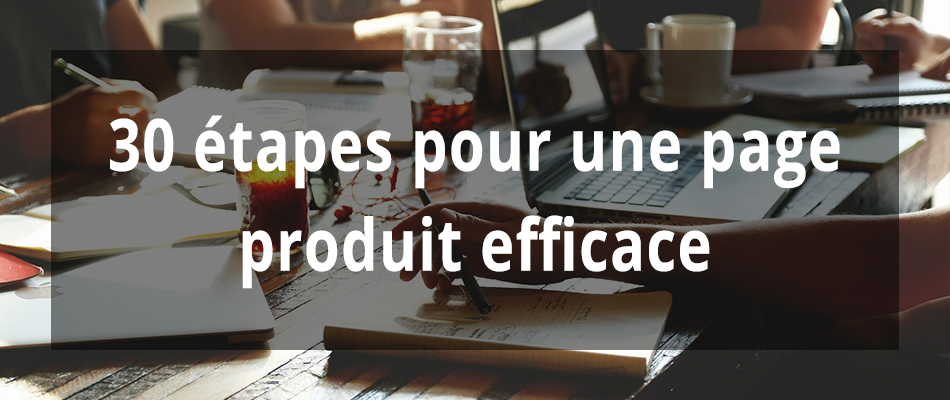 30 étapes pour une page produit efficace